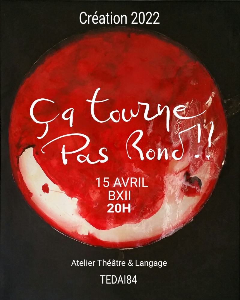 Le Théâtre Benoît XII accueille TEDAI 84, pour le spectacle « Ça tourne pas rond !! » le 15 avril 2022 à 20h